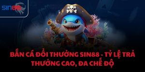 Bắn cá đổi thưởng Sin88 - Tỷ lệ trả thưởng cao, đa chế độ