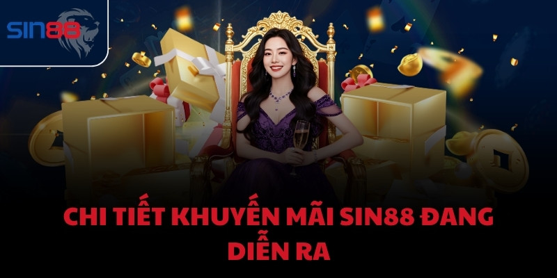 Chi tiết khuyến mãi Sin88 đang diễn ra