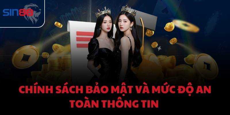 Chính sách bảo mật và mức độ an toàn thông tin 
