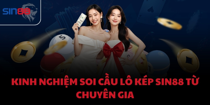 Kinh nghiệm soi cầu lô kép Sin88 từ chuyên gia