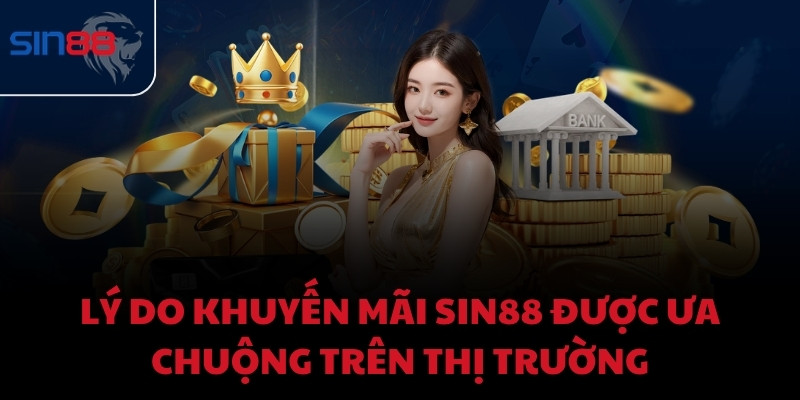 Lý do khuyến mãi Sin88 được ưa chuộng trên thị trường